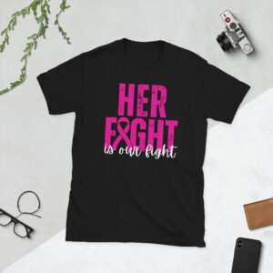 Her Fight is Our Fight Breast Cancer T-Shirt